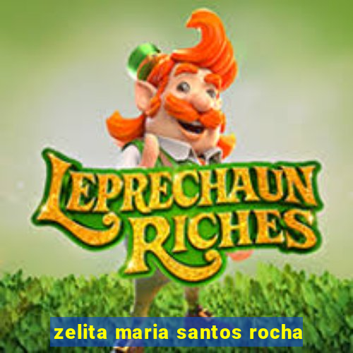 zelita maria santos rocha